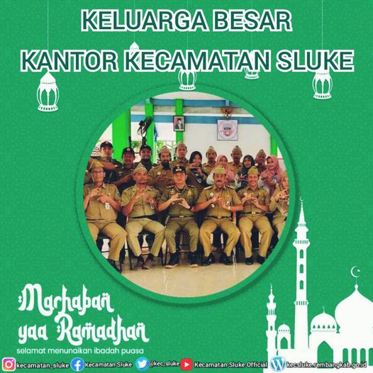 Segenap Keluarga Besar Kantor Kecamatan Sluke Mengucapkan "Jaga Hati Jaga Kesehatan, Selamat Menjalankan Puasa Ramadhan 1443 H/2022 M"